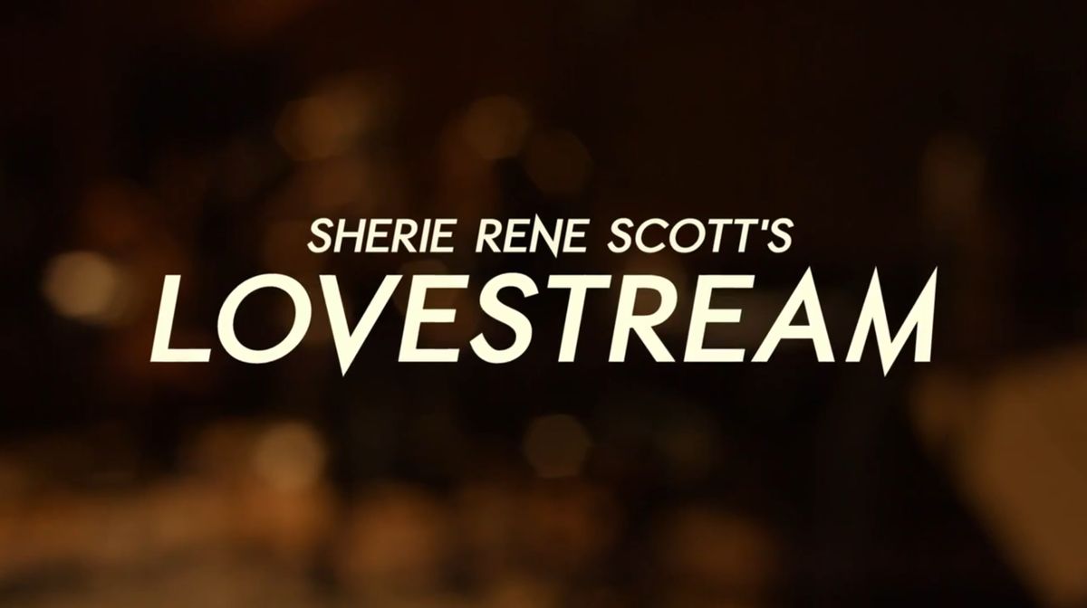 SHERIE RENE SCOTT'S LOVESTREAM – CONCERT FILM